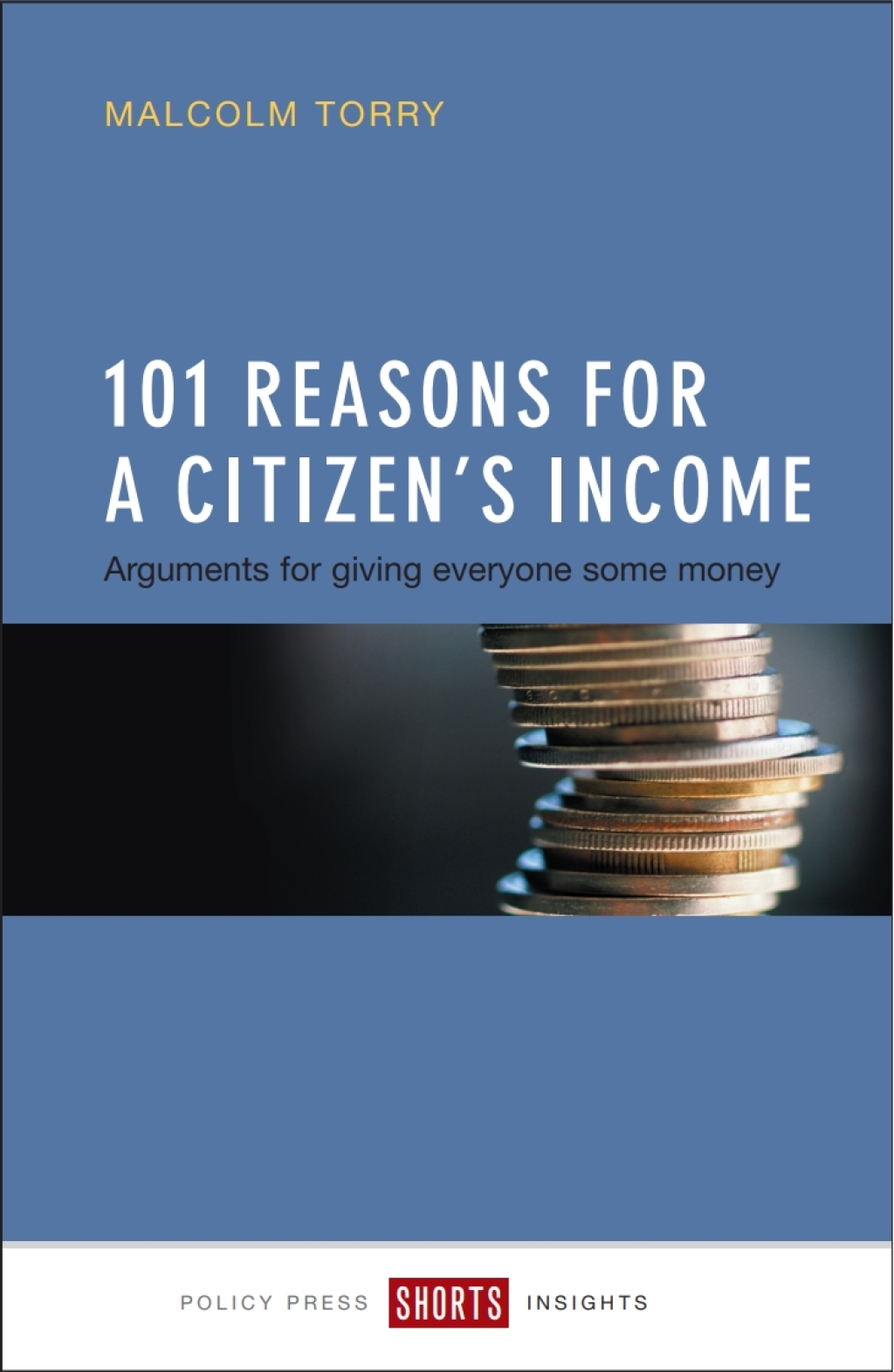 101 Reasons for a Citizen’s Income Arguments for Giving Everyone Some Money 1st Edition