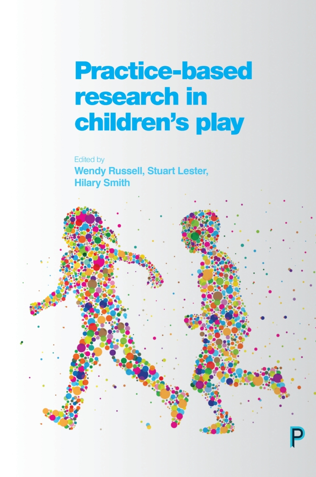 Practice-Based Research in Children’s Play 1st Edition