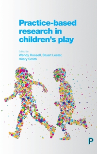 Cover image: Practice-Based Research in Children's Play 1st edition 9781447330035