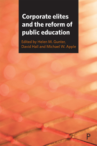 Omslagafbeelding: Corporate Elites and the Reform of Public Education 1st edition 9781447326809