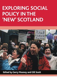 Cover image: Exploring social policy in the 'new' Scotland 1st edition 9781861345943