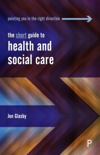 Omslagafbeelding: The Short Guide to Health and Social Care 1st edition 9781447350583