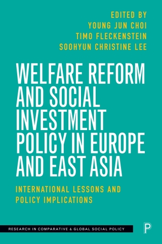 表紙画像: Welfare Reform and Social Investment Policy in Europe and East Asia 1st edition 9781447352730
