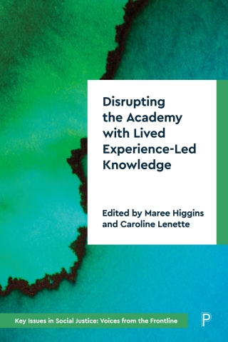 Cover image: Disrupting the Academy with Lived Experience-Led Knowledge 1st edition 9781447366331