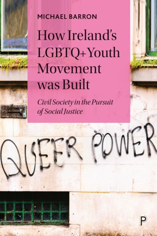 Cover image: How Ireland’s LGBTQ+ Youth Movement was Built 1st edition 9781447368717