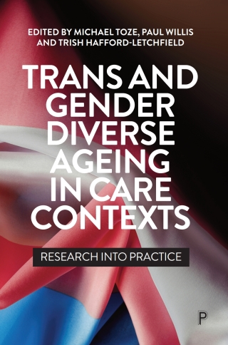 Cover image: Trans and Gender Diverse Ageing in Care Contexts 1st edition 9781447370017