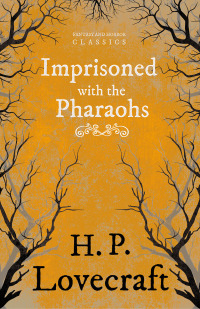 صورة الغلاف: Imprisoned with the Pharaohs (Fantasy and Horror Classics) 9781447405498
