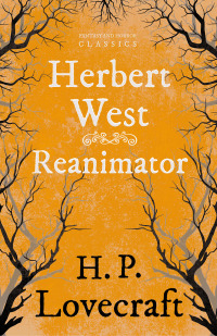 Cover image: Herbert Westâ€“Reanimator (Fantasy and Horror Classics) 9781447405511