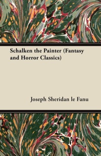 Imagen de portada: Schalken the Painter (Fantasy and Horror Classics) 9781447405528