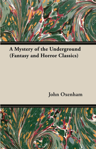 Cover image: A Mystery of the Underground (Fantasy and Horror Classics) 9781447405610