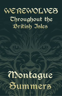 Imagen de portada: Werewolves - Throughout the British Isles (Fantasy and Horror Classics) 9781447405924