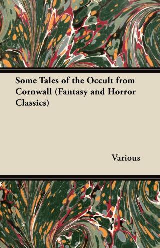 صورة الغلاف: Some Tales of the Occult from Cornwall (Fantasy and Horror Classics) 9781447406143