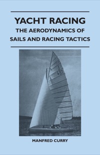 Omslagafbeelding: Yacht Racing - The Aerodynamics of Sails and Racing Tactics 9781447411314