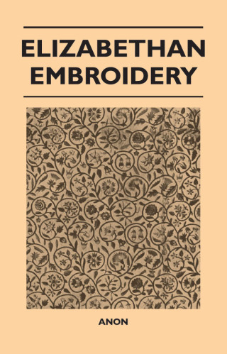 Imagen de portada: Elizabethan Embroidery 9781447400356