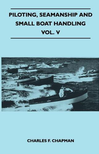 Cover image: Piloting, Seamanship and Small Boat Handling - Vol. V 9781447411222