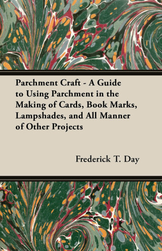 Cover image: Parchment Craft - A Guide to Using Parchment in the Making of Cards, Book Marks, Lampshades, and All Manner of Other Projects 9781447413400