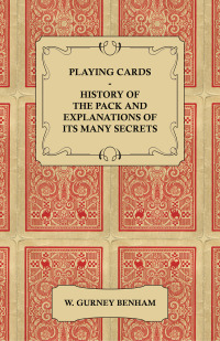 Cover image: Playing Cards - History of the Pack and Explanations of Its Many Secrets 9781447422754