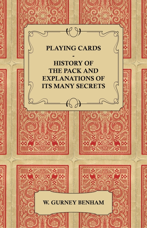 Playing Cards - History of the Pack and Explanations of Its Many Secrets - FULL INSTANT DOWNLOAD | PDF DOCX EPUB