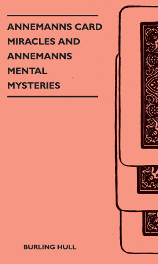 Imagen de portada: Annemanns Card Miracles And Annemanns Mental Mysteries 9781446510742