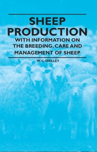 صورة الغلاف: Sheep Production - With Information on the Breeding, Care and Management of Sheep 9781446531471