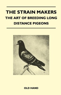 Cover image: The Strain Makers - The Art of Breeding Long Distance Pigeons 9781446541173