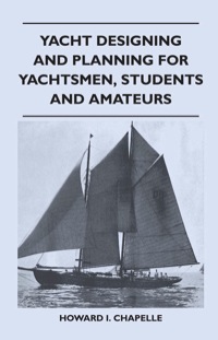 صورة الغلاف: Yacht Designing and Planning for Yachtsmen, Students and Amateurs 9781447411338