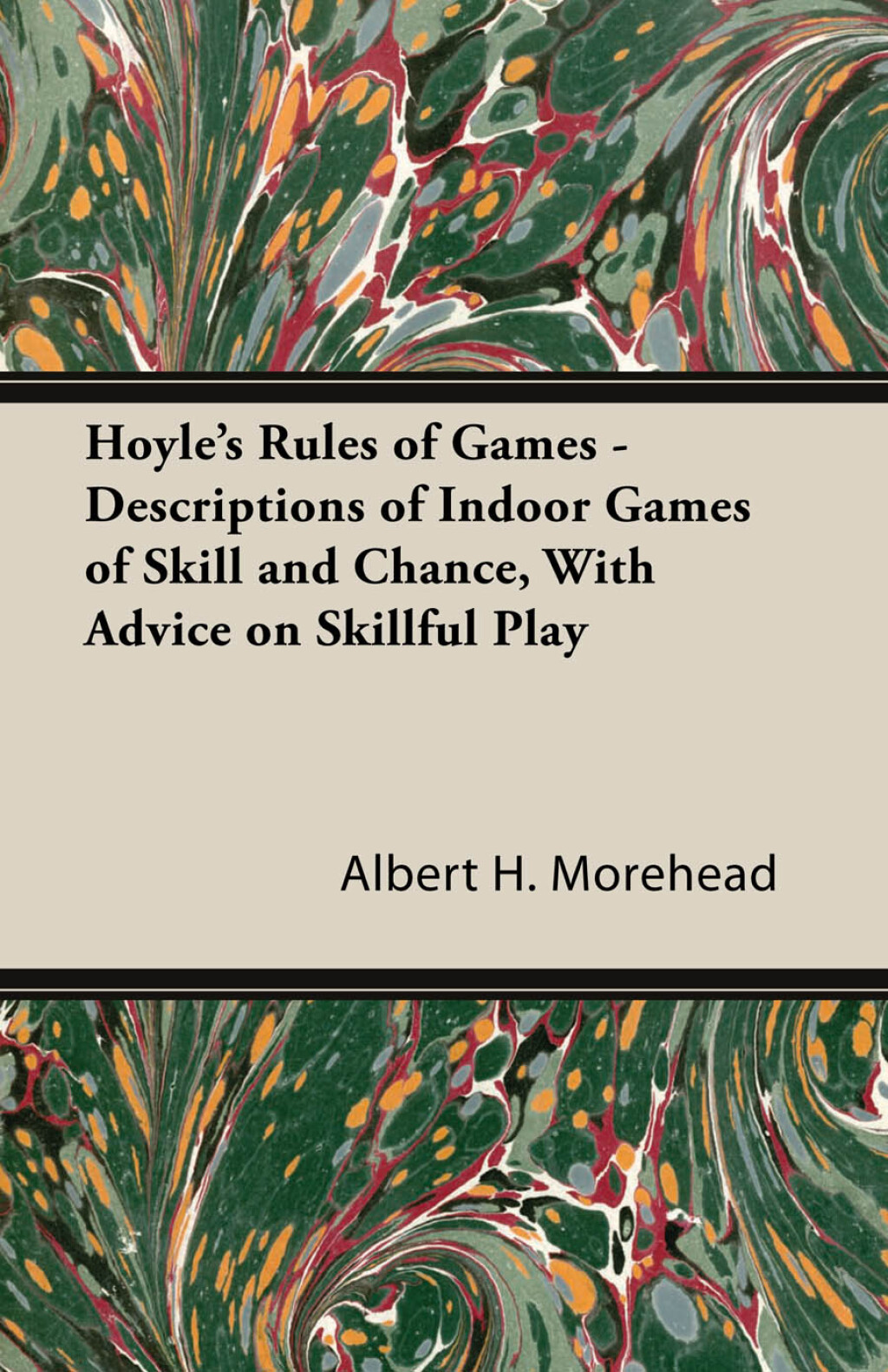 Hoyle’s Rules of Games – Descriptions of Indoor Games of Skill and Chance, with Advice on Skillful Play