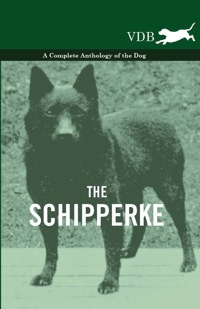 Cover image: The Schipperke - A Complete Anthology of the Dog 9781445527703