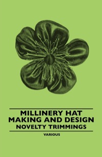 Titelbild: Millinery Hat Making and Design - Novelty Trimmings 9781445506203