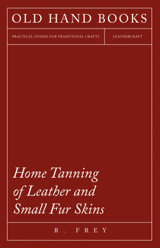 Cover image: Home Tanning of Leather and Small Fur Skins 9781445518640
