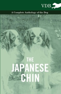 Omslagafbeelding: The Japanese Chin - A Complete Anthology of the Dog 9781445526263