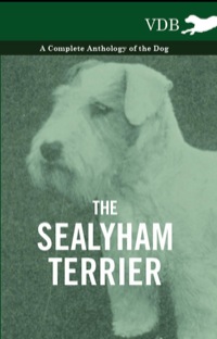 表紙画像: The Sealyham Terrier - A Complete Anthology of the Dog 9781445526546