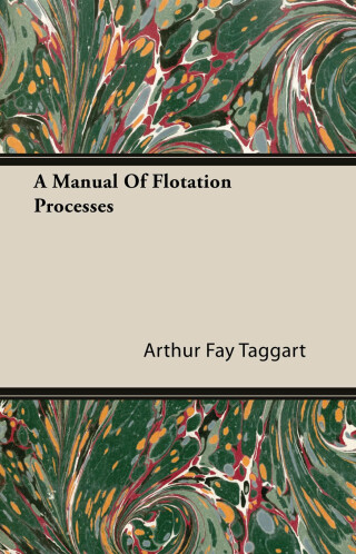 Cover image: A Manual Of Flotation Processes 9781446087343