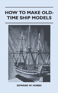 Cover image: How To Make Old-Time Ship Models 9781446517963