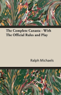 صورة الغلاف: The Complete Canasta - With The Official Rules and Play 9781447421474