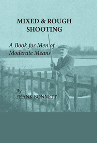 表紙画像: Mixed And Rough Shooting - A Book For Men Of Moderate Means 9781444655711