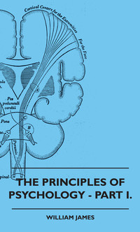 Cover image: The Principles of Psychology - Vol. I. 9781445513829