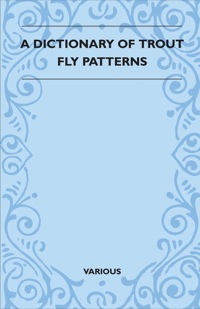 Omslagafbeelding: A Dictionary of Trout Fly Patterns 9781445518251