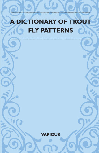 Cover image: A Dictionary of Trout Fly Patterns 9781445518251