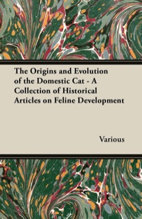 Omslagafbeelding: The Origins and Evolution of the Domestic Cat - A Collection of Historical Articles on Feline Development 9781447420743