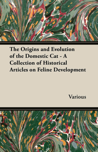 Cover image: The Origins and Evolution of the Domestic Cat - A Collection of Historical Articles on Feline Development 9781447420743