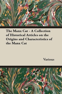 Imagen de portada: The Manx Cat - A Collection of Historical Articles on the Origins and Characteristics of the Manx Cat 9781447420880