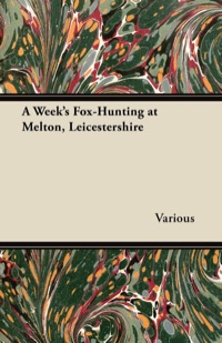 Omslagafbeelding: A Week's Fox-Hunting at Melton, Leicestershire 9781447421405