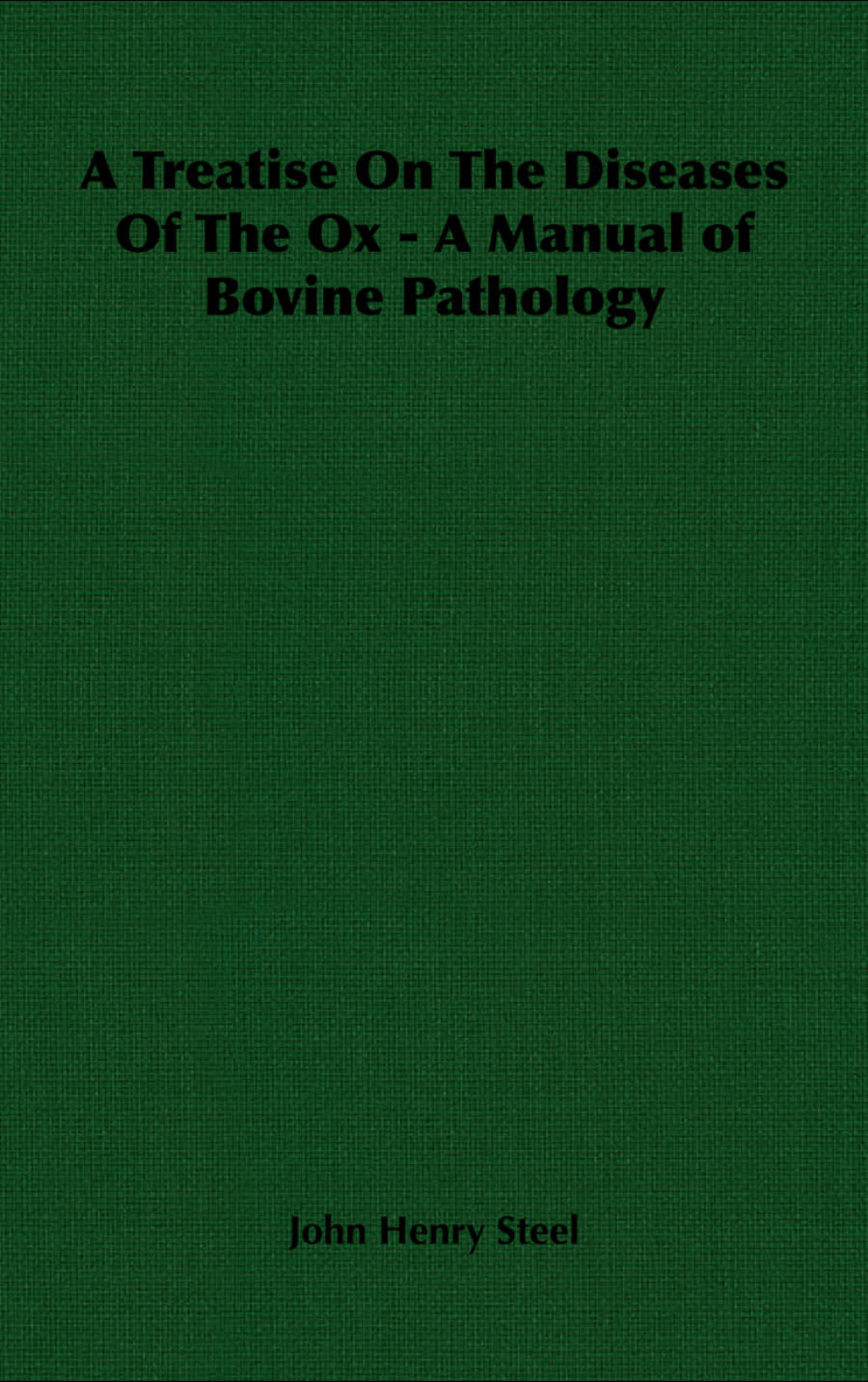 A Treatise on the Diseases of the Ox – A Manual of Bovine Pathology