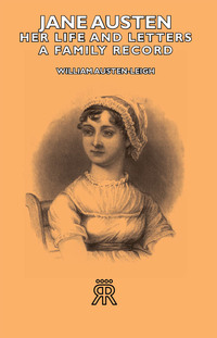 صورة الغلاف: Jane Austen - Her Life and Letters - A Family Record 9781406727715