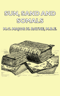 Cover image: Sun, Sand and Somals - Leaves from the Note-Book of a District Commissioner in British Somaliland (1921) 9781406730579