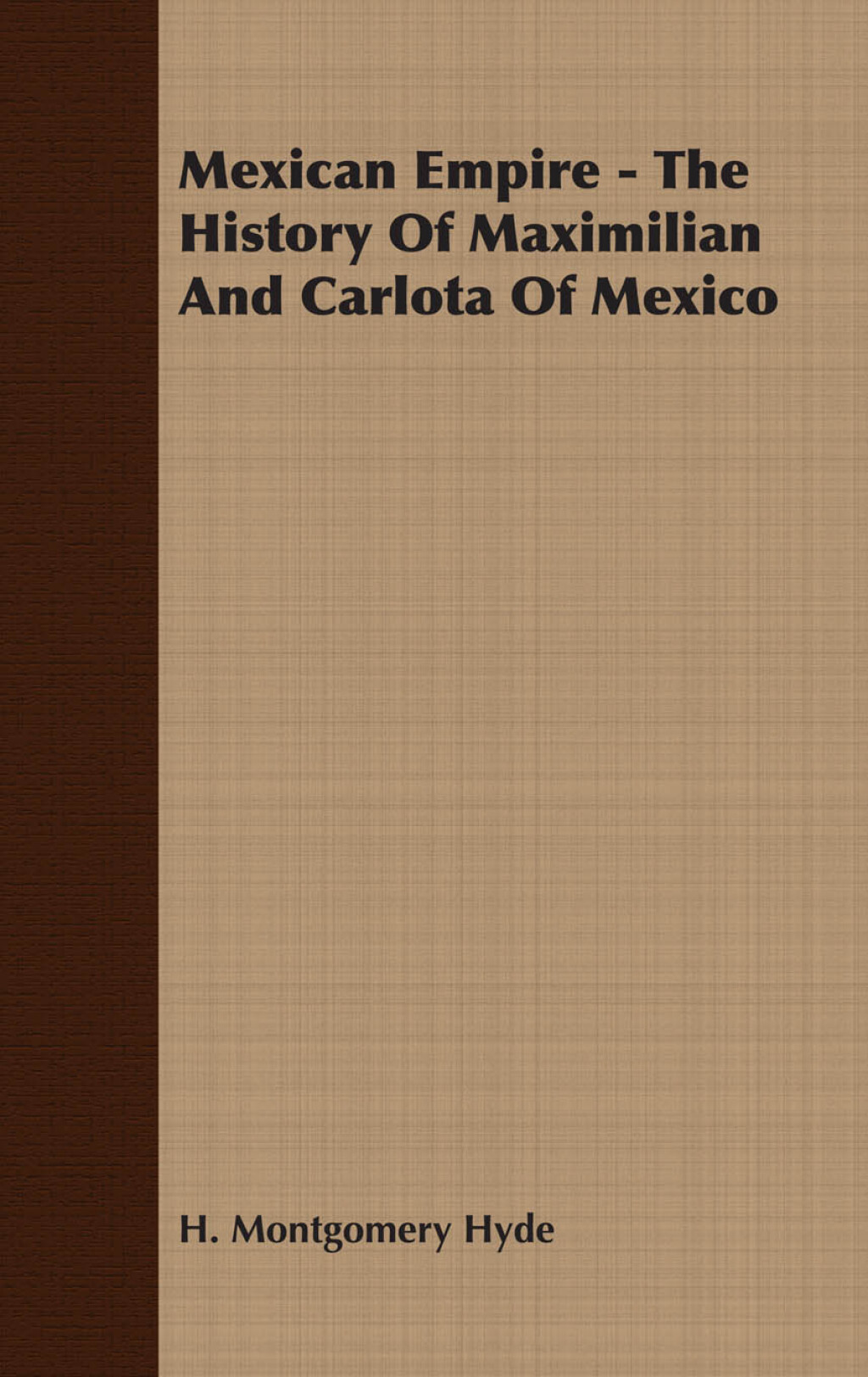 Mexican Empire – The History of Maximilian and Carlota of Mexico
