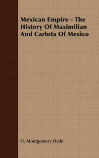 Cover image: Mexican Empire - The History of Maximilian and Carlota of Mexico 9781406737097