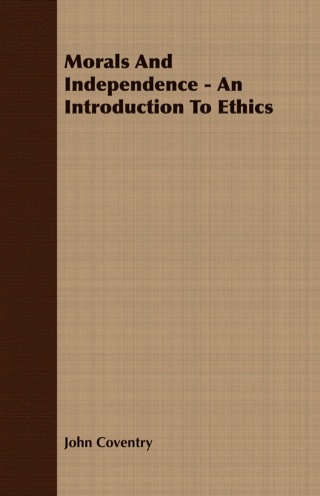 Cover image: Morals And Independence - An Introduction To Ethics 9781406738728