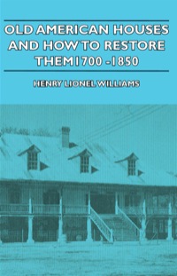 Titelbild: Old American Houses and How to Restore Them - 1700-1850 9781406741667